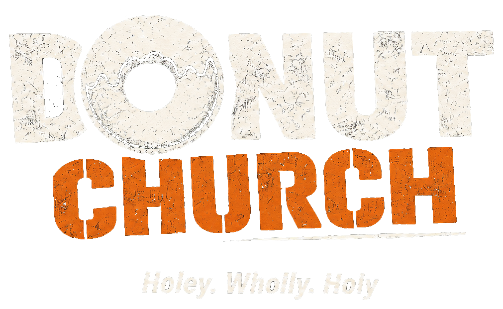 Donut Church — Holey. Wholly. Holy.