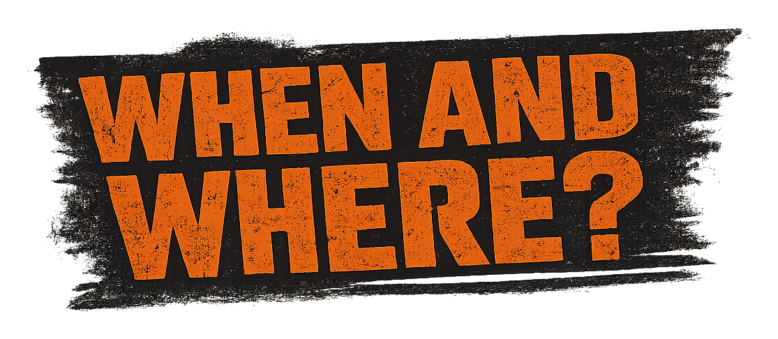 When and where?